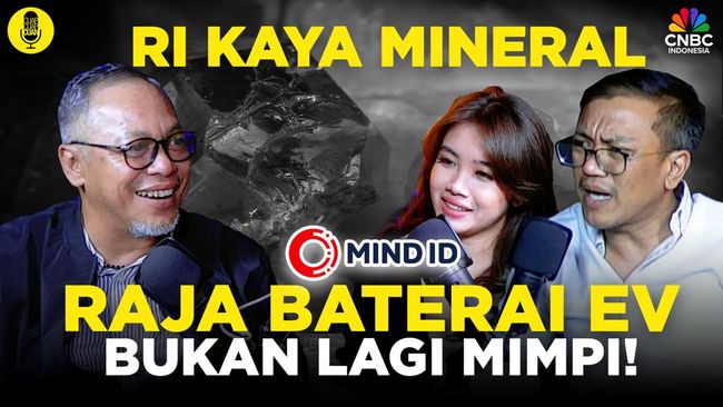 berita aktual RI Kaya Mineral, Raja Baterai EV Bukan Lagi Mimpi! (Part 1)